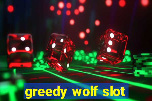 greedy wolf slot