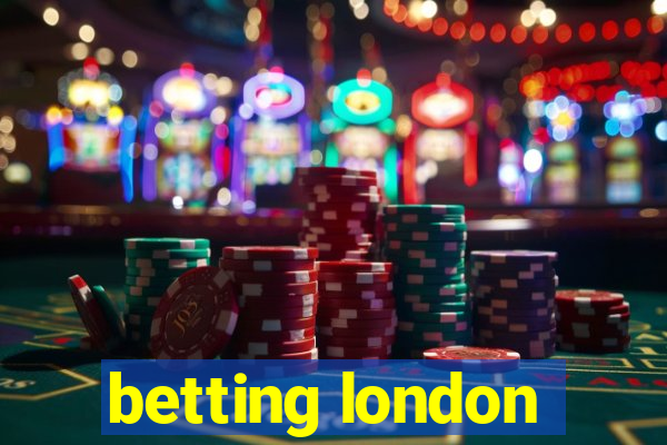 betting london