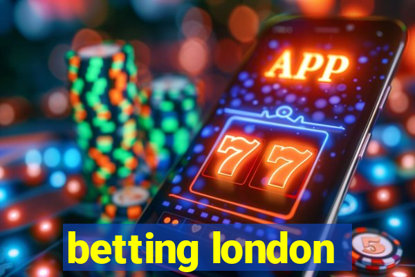 betting london