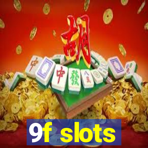 9f slots