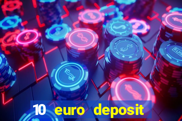 10 euro deposit bonus casino