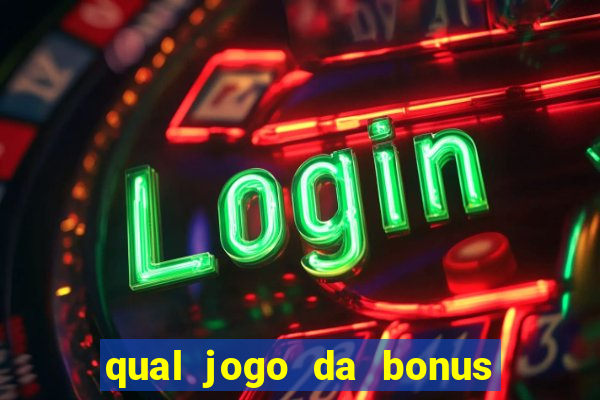 qual jogo da bonus de boas vindas