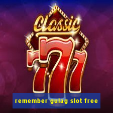 remember gulag slot free