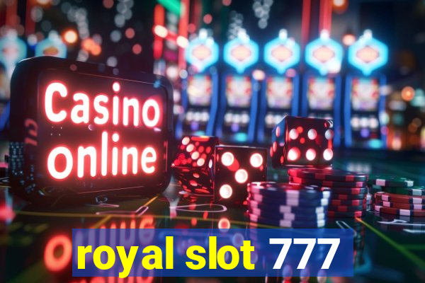 royal slot 777