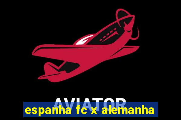 espanha fc x alemanha