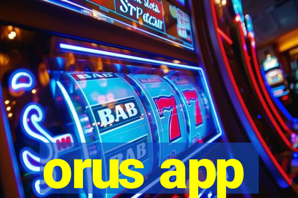 orus app