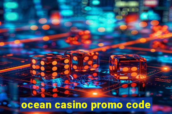 ocean casino promo code