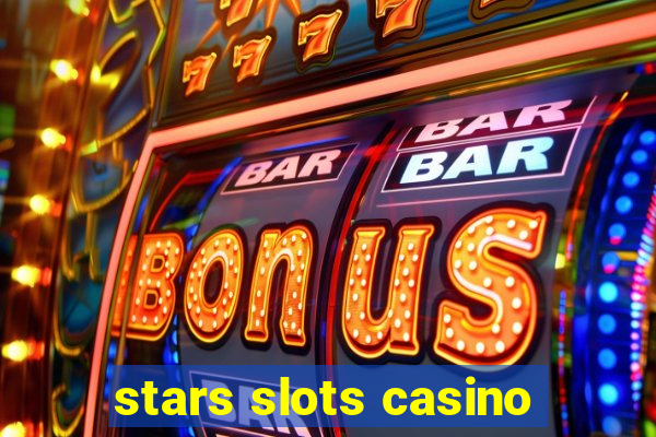 stars slots casino