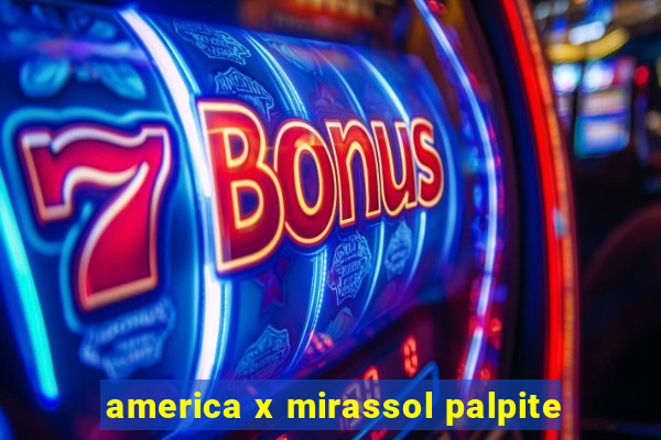 america x mirassol palpite