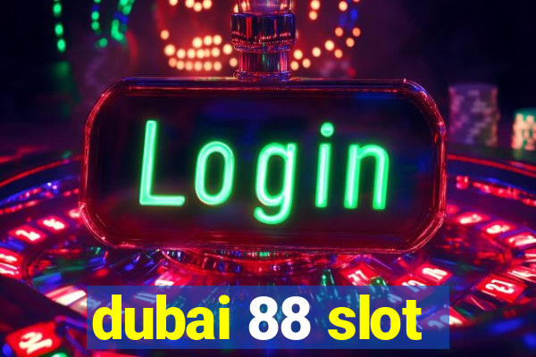 dubai 88 slot