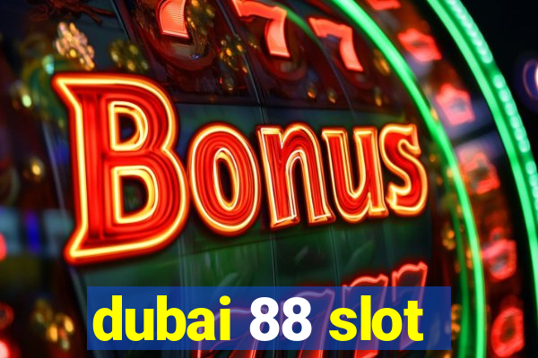 dubai 88 slot