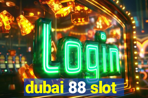 dubai 88 slot