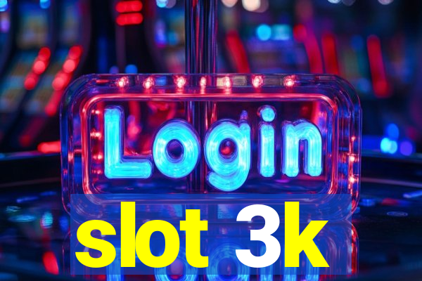 slot 3k