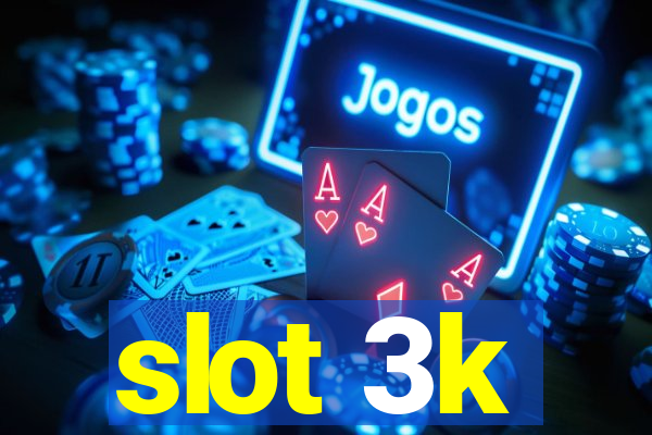 slot 3k