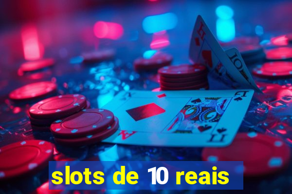 slots de 10 reais