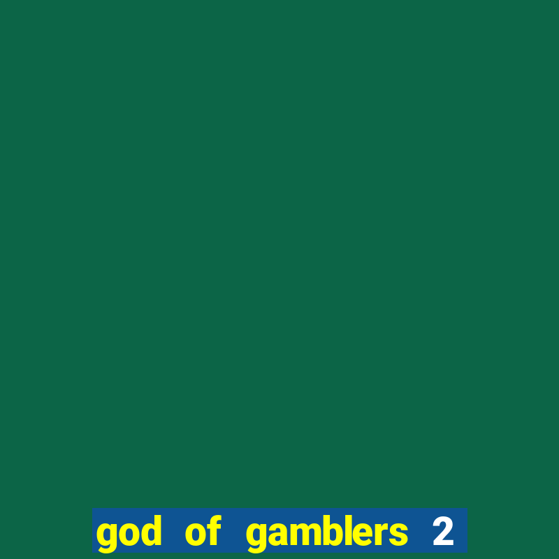 god of gamblers 2 dublado online