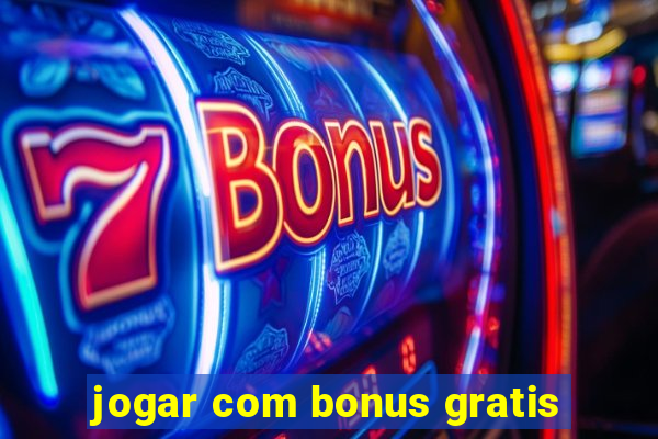 jogar com bonus gratis