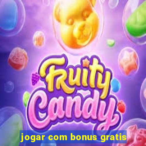 jogar com bonus gratis