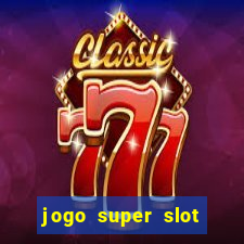 jogo super slot paga mesmo