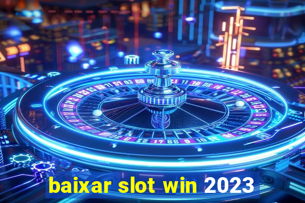 baixar slot win 2023