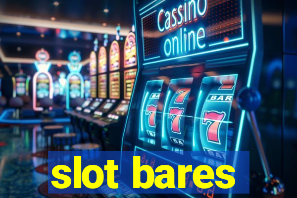 slot bares