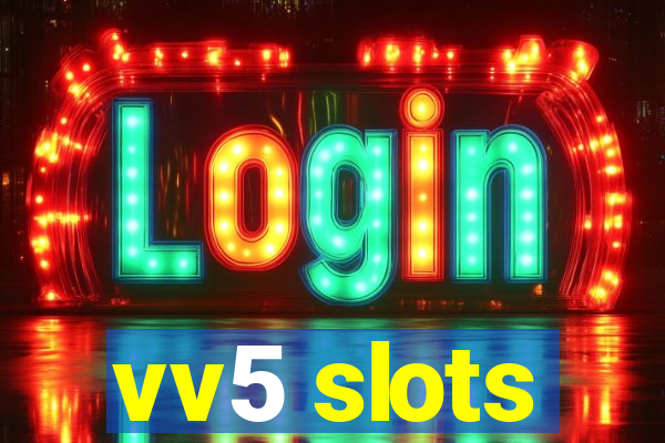 vv5 slots