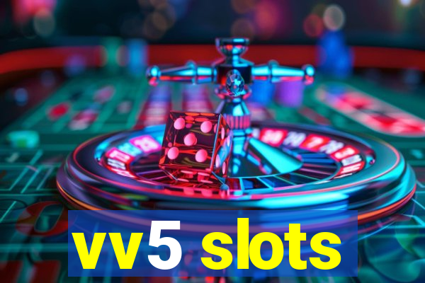 vv5 slots