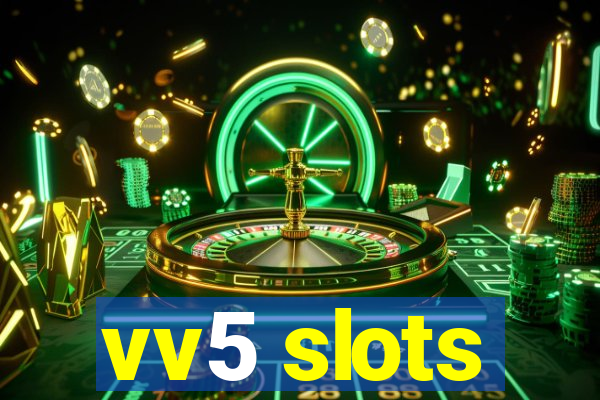 vv5 slots