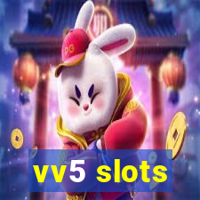 vv5 slots