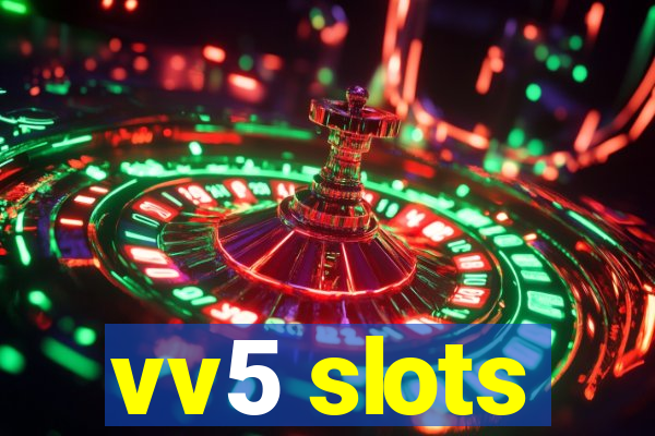 vv5 slots