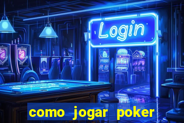 como jogar poker online valendo dinheiro