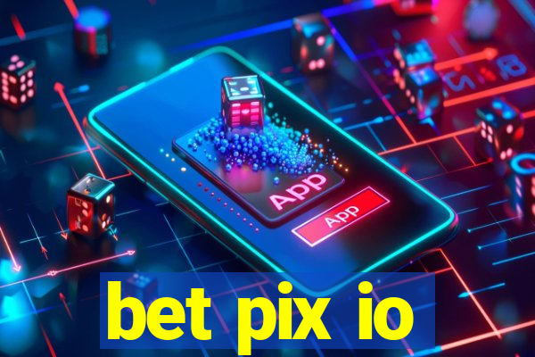 bet pix io