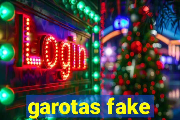 garotas fake