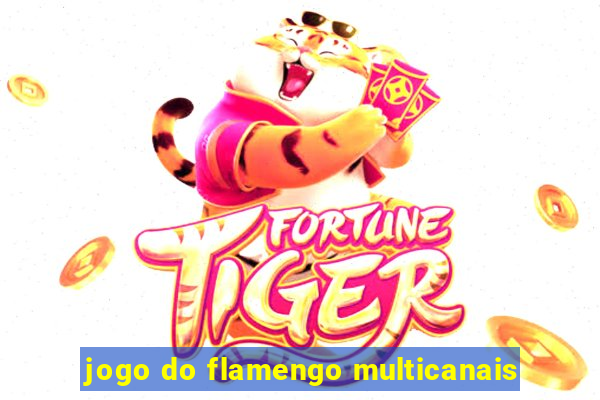 jogo do flamengo multicanais