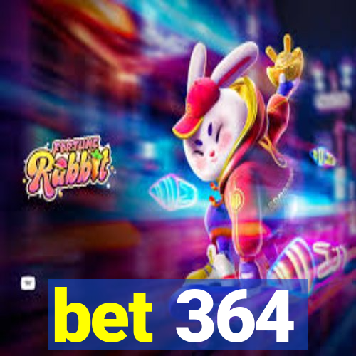 bet 364