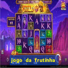 jogo da frutinha que ganha dinheiro