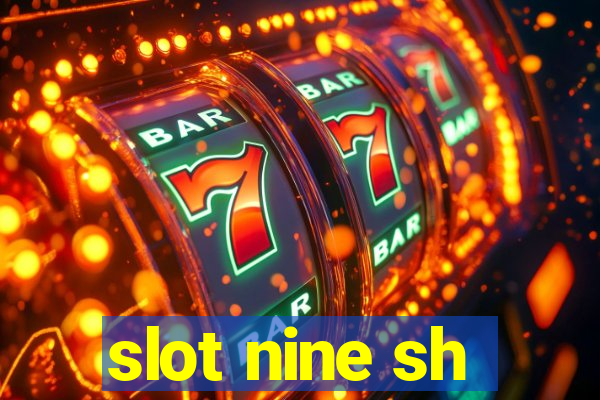 slot nine sh