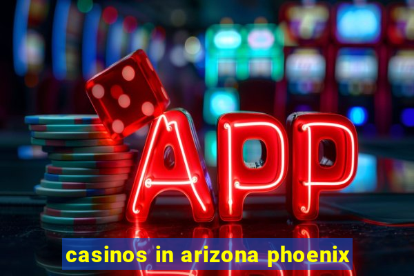 casinos in arizona phoenix