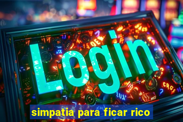 simpatia para ficar rico