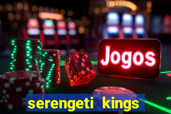 serengeti kings slot online