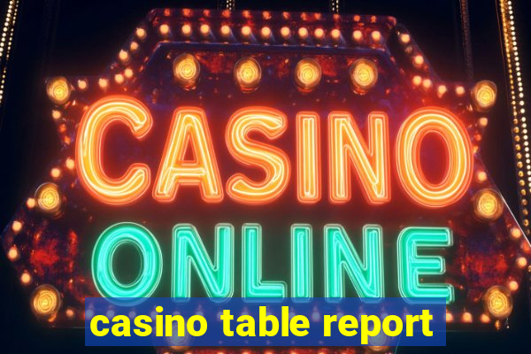 casino table report