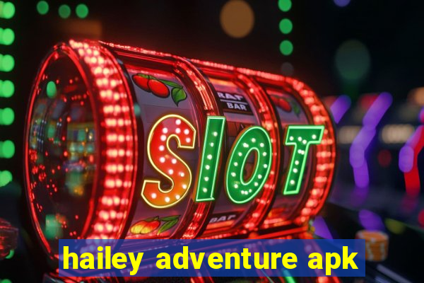 hailey adventure apk