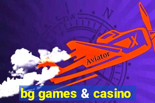 bg games & casino