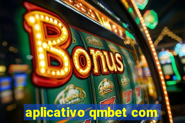 aplicativo qmbet com