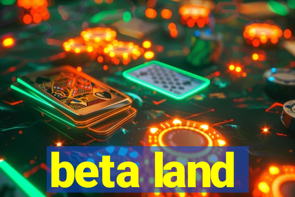 beta land