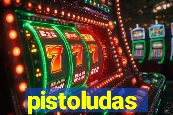 pistoludas