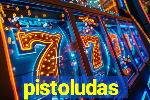 pistoludas