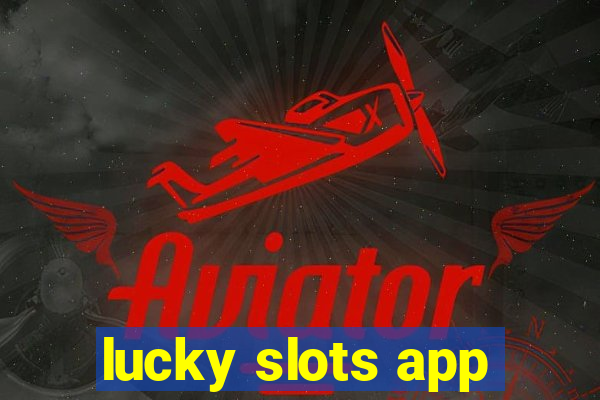 lucky slots app