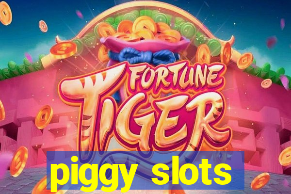 piggy slots