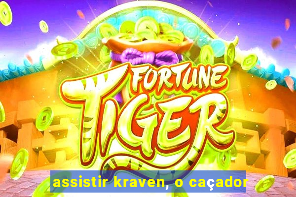 assistir kraven, o caçador